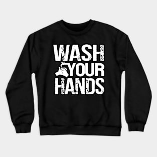 Wash Your Hands Crewneck Sweatshirt